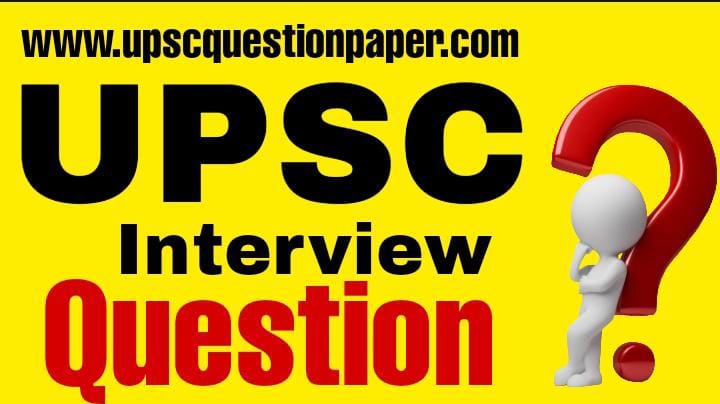 UPSC Interview Questions