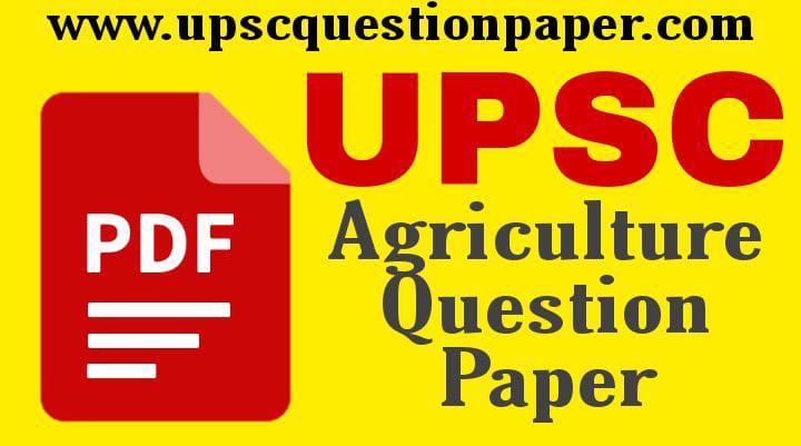 UPSC Agriculture Question Paper PDF