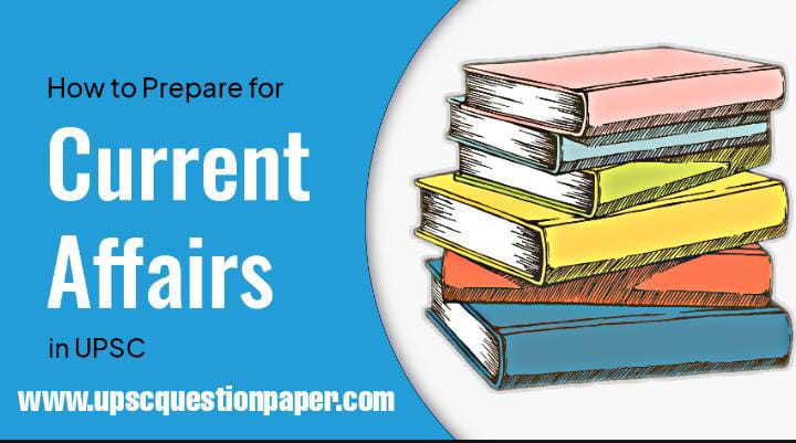 How to Prepare Current Affairs for UPSC? Best for UPSC?