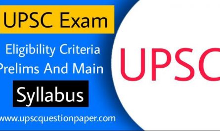 UPSC Exam Eligibility Criteria & Prelims & Mains