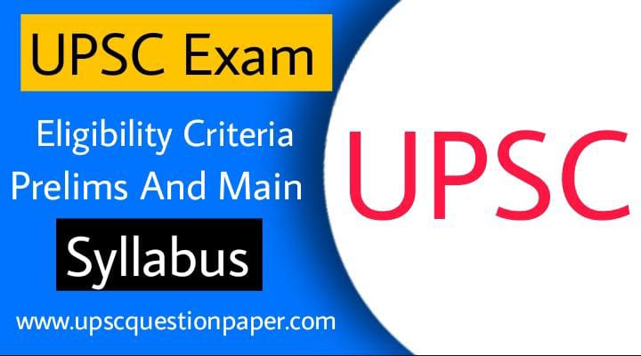UPSC Exam Eligibility Criteria & Prelims & Mains