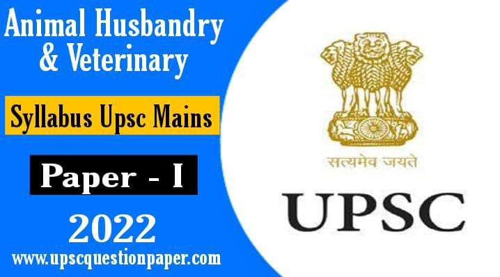 UPSC Syllabus of Animal Husbandry & Veterinary Paper-1